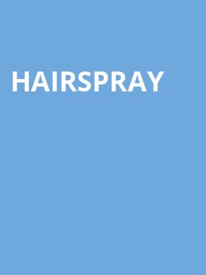 Hairspray, Hershey Theatre, Hershey