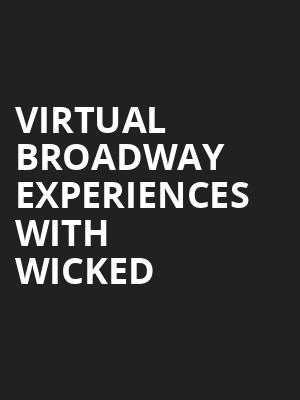 Virtual Broadway Experiences with WICKED, Virtual Experiences for Hershey, Hershey