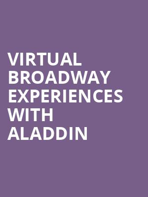 Virtual Broadway Experiences with ALADDIN, Virtual Experiences for Hershey, Hershey