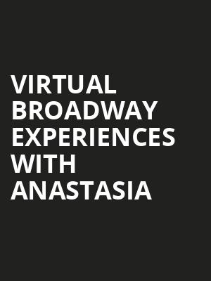 Virtual Broadway Experiences with ANASTASIA, Virtual Experiences for Hershey, Hershey