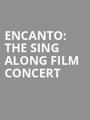 Encanto The Sing Along Film Concert, Hershey Theatre, Hershey