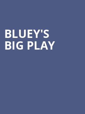 Blueys Big Play, Hershey Theatre, Hershey