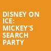 Disney on Ice Mickeys Search Party, PPL Center Allentown, Hershey