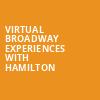 Virtual Broadway Experiences with HAMILTON, Virtual Experiences for Hershey, Hershey