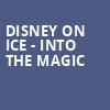 Disney on Ice Into the Magic, Giant Center, Hershey
