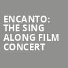 Encanto The Sing Along Film Concert, Hershey Theatre, Hershey